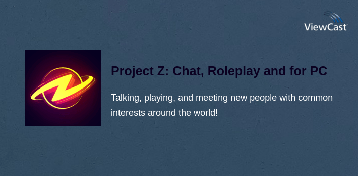 Project Z: Chat, Roleplay and Make new friends for PC screenshot