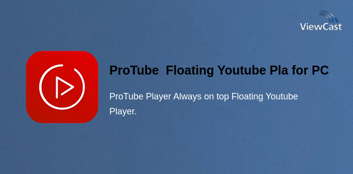 Download ProTube Floating Youtube Player for PC / Windows / Computer