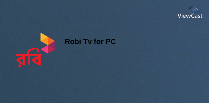 Robi Computer Download Robi Tv for PC / Windows / Computer