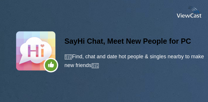 SayHi Chat, Meet New People for PC screenshot