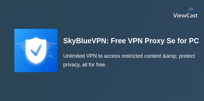 SkyBlueVPN: Free VPN Proxy Server & Secure Service for PC screenshot