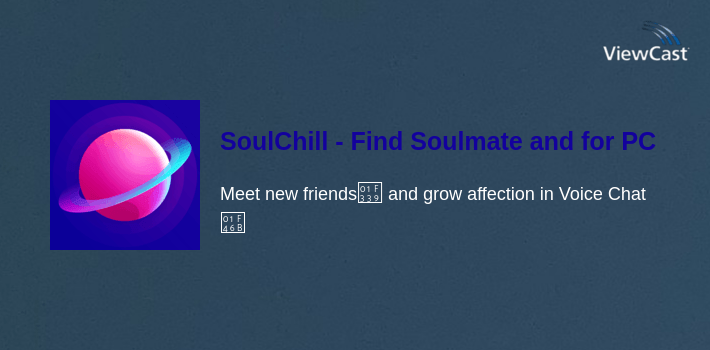 SoulChill - Find Soulmate and Group Voice Chat for PC screenshot