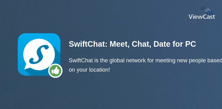 SwiftChat: Meet, Chat, Date for PC screenshot
