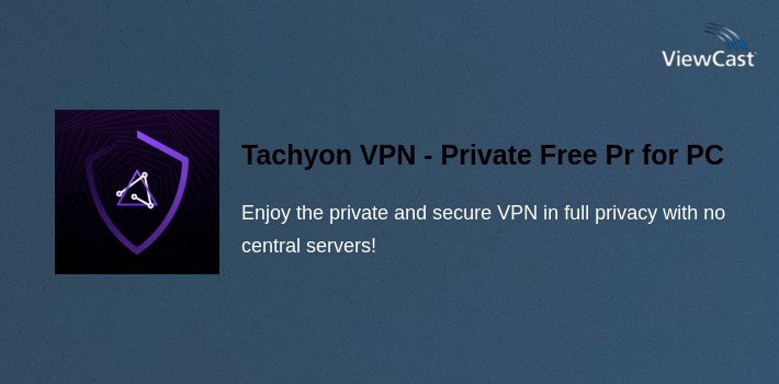 Tachyon VPN - Private Free Proxy for PC screenshot