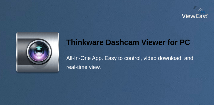 Thinkware Dashcam Viewer for PC screenshot