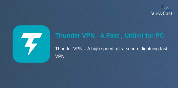Thunder VPN - A Fast , Unlimited, Free VPN Proxy for PC screenshot