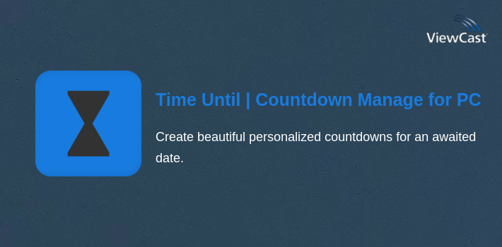 Time Until | Countdown Manager for PC screenshot