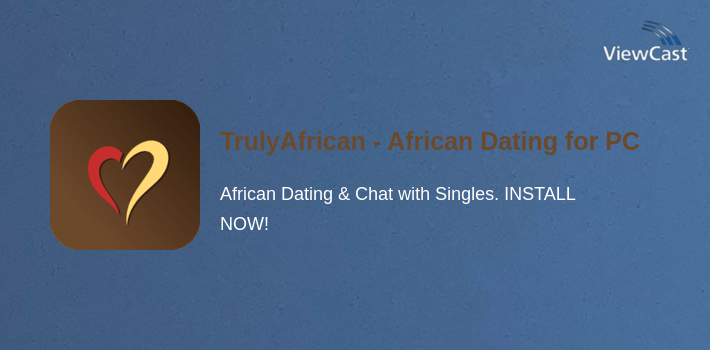 TrulyAfrican - African Dating App for PC screenshot