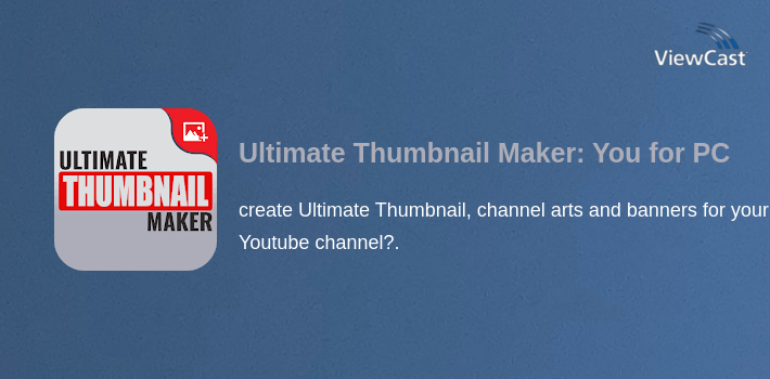 Ultimate Thumbnail Maker: Youtube Thumbnail Maker for PC screenshot