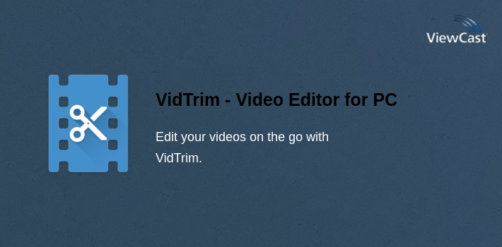 VidTrim - Video Editor for PC screenshot