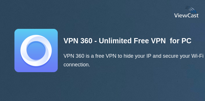 VPN 360 - Unlimited Free VPN Proxy for PC screenshot