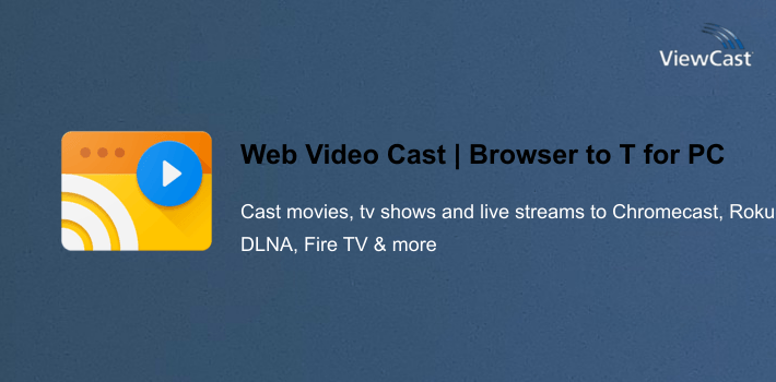 Web Video Cast | Browser to TV (Chromecast/DLNA/+) for PC screenshot