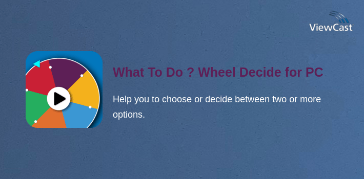 Download What To Do ? Wheel Decide for PC / Windows / Computer