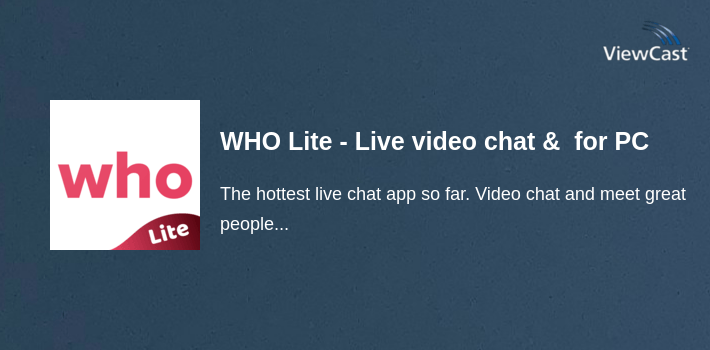 WHO Lite - Live video chat & Match & Meet me for PC screenshot