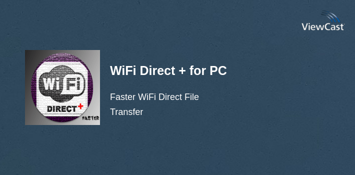 WiFi Direct + for PC screenshot