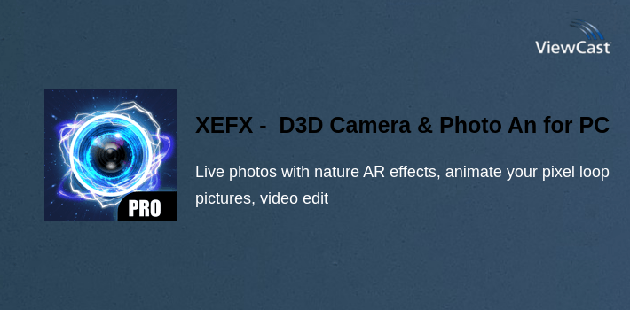 XEFX -  D3D Camera & Photo Animator & Wallpaper for PC screenshot