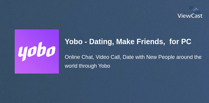 Yobo - Dating, Make Friends, Meet & Video Chat for PC screenshot